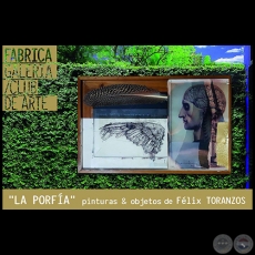 LA PORFÍA - Pinturas & Objetos de Félix Toranzos - Lunes, 16 de Abril de 2018